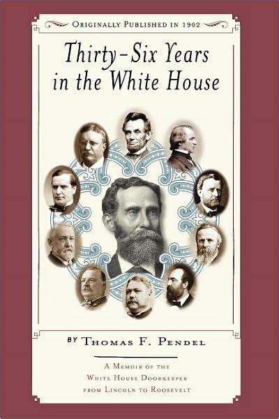 A Memoir of the White House Doorkeeper from Lincoln to Roosevelt